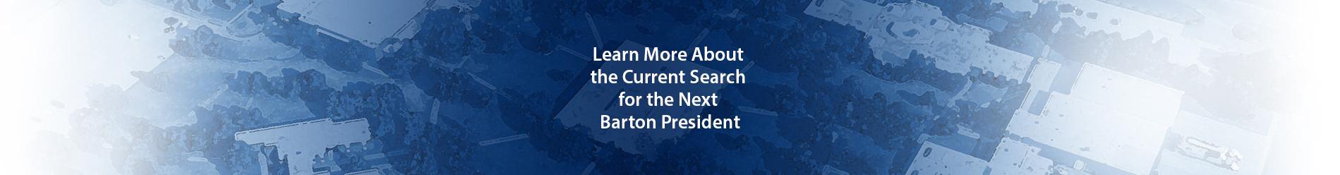 Learn more about the current search for the next Barton president.